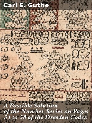cover image of A Possible Solution of the Number Series on Pages 51 to 58 of the Dresden Codex